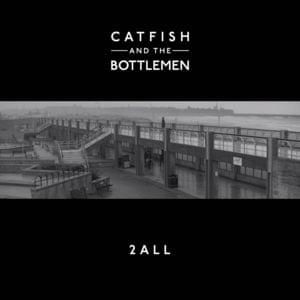 2all - Catfish and the Bottlemen