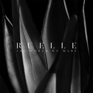 The World We Made - Ruelle