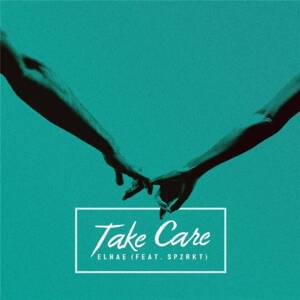 Take Care - ELHAE (Ft. Xavier Omär)