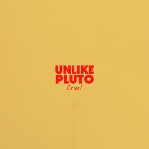 Cruel - Unlike Pluto