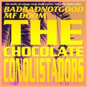 The Chocolate Conquistadors - BADBADNOTGOOD & MF DOOM