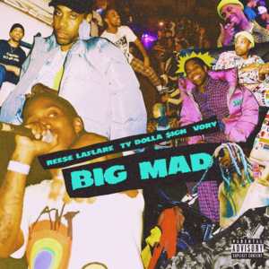 Big Mad - Reese LAFLARE (Ft. Ty Dolla $ign & Vory)