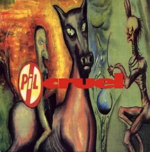 Cruel - Public Image Ltd.