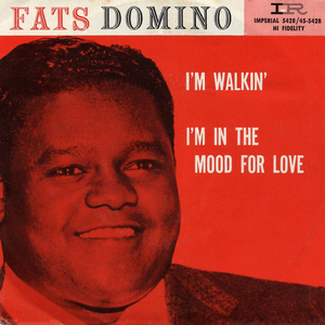 I’m Walkin’ - Fats Domino