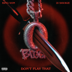 Don’t Play That - King Von & 21 Savage