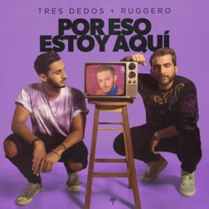 Por Eso Estoy Aquí - Tres Dedos (Ft. RUGGERO)