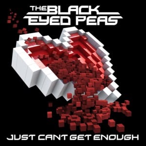 Just Can’t Get Enough - Black Eyed Peas