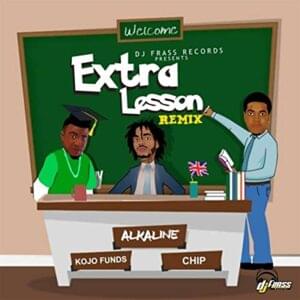 Extra Lesson (Remix) - Alkaline (Ft. Chip & Kojo Funds)