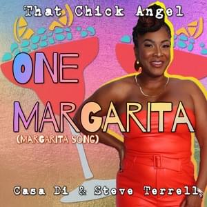 One Margarita (Margarita Song) - That Chick Angel, Casa Di & Steve Terrell