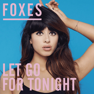 Let Go For Tonight - Foxes