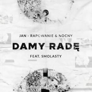 Damy radę - Jan-rapowanie & NOCNY (Ft. Smolasty)