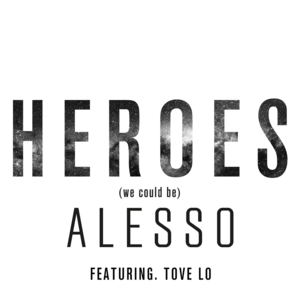 Heroes (we could be) - Alesso (Ft. Tove Lo)