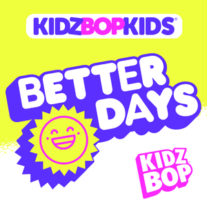 Better Days - KIDZ BOP Kids