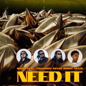 Need It - Migos (Ft. YoungBoy Never Broke Again)