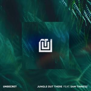 Jungle Out There - UNSECRET (Ft. Sam Tinnesz)