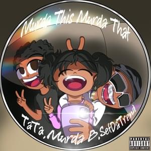 Murda This, Murda That - Murda B (Ft. Set Da Trend & TaTa)