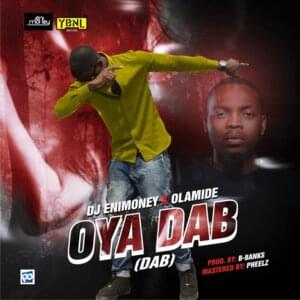 Oya Dab - DJ Enimoney (Ft. Olamide)