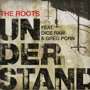 Understand - The Roots (Ft. Dice Raw & Greg Porn)