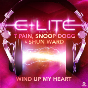 Wind Up My Heart (Boom Boom Boom) - E-Lite (Artist) (Ft. Shun Ward, Snoop Dogg & T-Pain)