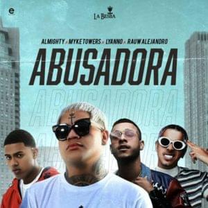 Abusadora - Almighty (Ft. Lyanno, Myke Towers & Rauw Alejandro)