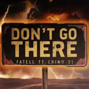 Don’t Go There - Fatell (Ft. Chino XL)