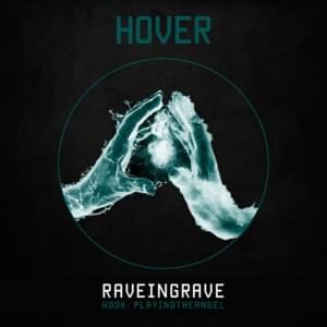 HOVER - RAVEINGRAVE (Ft. ​playingtheangel)