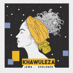 Khawuleza - Lewa (Ft. SSOLOGOD)