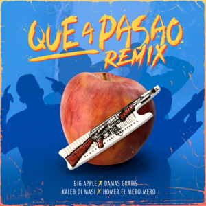 Que a Pasao (Remix) - Big Apple, Damas Gratis & Kaleb Di Masi (Ft. Homer el Mero Mero)