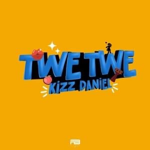 Twe Twe - Kizz Daniel