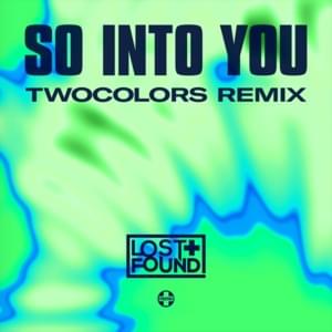 So Into You (twocolors Remix) - Lost + Found