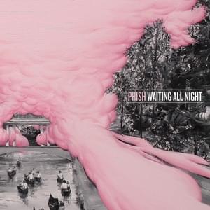 Waiting All Night - Phish