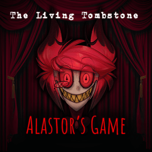 Alastor’s Game - The Living Tombstone