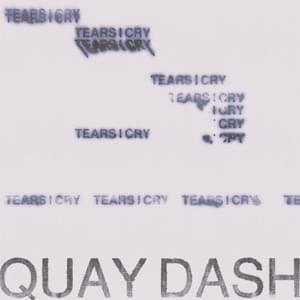 Tears I Cry - Quay Dash