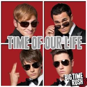 Time of Our Life - Big Time Rush