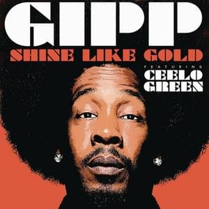 Shine Like Gold - Big Gipp (Ft. CeeLo Green)