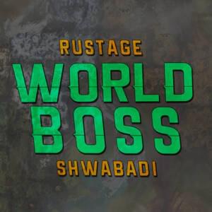 World Boss - Rustage (Ft. Shwabadi)