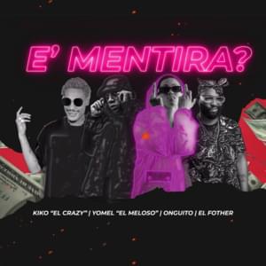 E’ Mentira? - Kiko El Crazy, Onguito Wa & Chael Produciendo (Ft. El Fother & Yomel El Meloso)