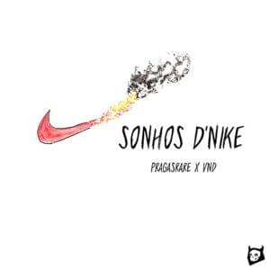 SONHOS D’NIKE - PRAGAS RARE (Ft. VND)