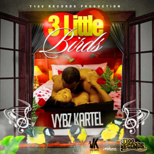 Three Little Birds - Vybz Kartel