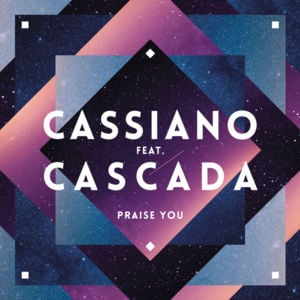 Praise You - Cassiano (Ft. Cascada)