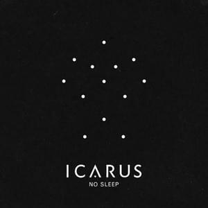 No Sleep - Icarus