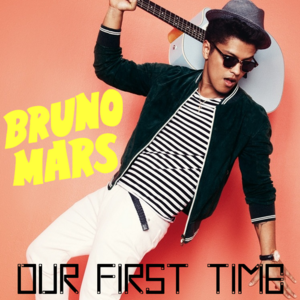 Our First Time (Mixtape Version) - Bruno Mars