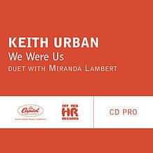 We Were Us - Keith Urban (Ft. Miranda Lambert)