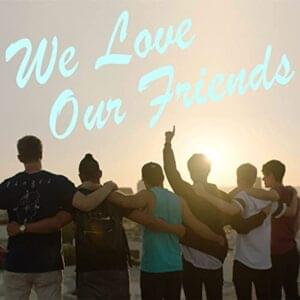 We Love Our Friends - Sam Golbach & Colby Brock (Ft. Aaron Doh, Corey Scherer, Elton Castee & Jake Webber)