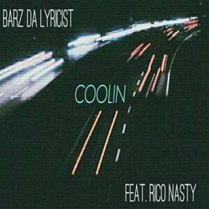 Coolin - Barz da Lyricist (Ft. Rico Nasty)