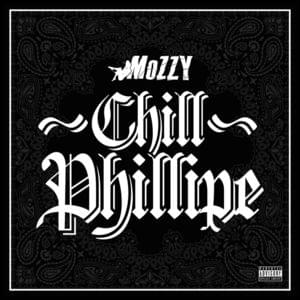 Chill Phillipe - Mozzy