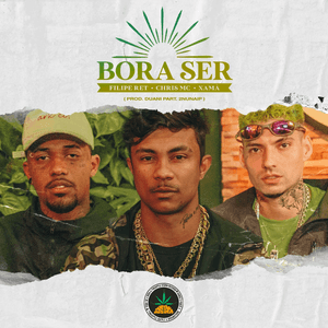 Bora Ser - Filipe Ret, Chris MC, Xamã & 2nunaip