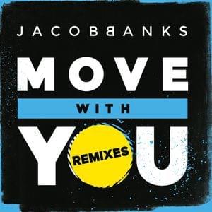 Move With You (Rap Remix) - Jacob Banks (Ft. Stormzy & Wretch 32)