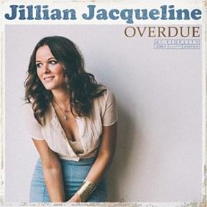 Overdue - Jillian Jacqueline (Ft. Vince Gill)