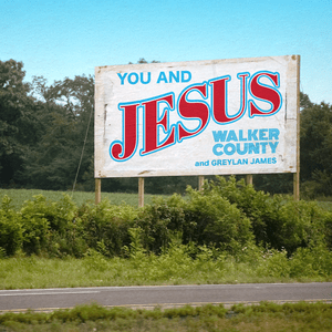 You and Jesus - Walker County (Ft. Greylan James)